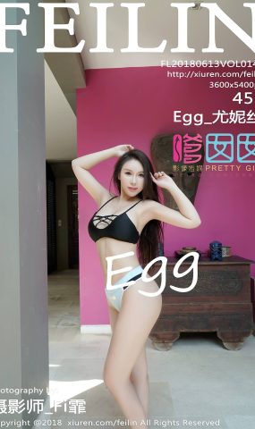 [FEILIN嗲囡囡] 2018.06.13 VOL.143 Egg_尤妮丝[23+1P]