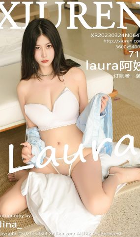 [XR绣人网]2023.03.24 NO.6471 laura阿姣[10+1P]