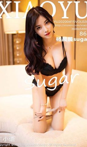 [XIAOYU语画界]YU20200415VOL0289 2020.04.15 VOL.289 杨晨晨sugar[86+1P]