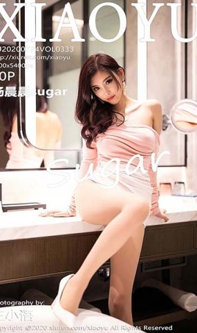 [XIAOYU语画界]YU20200724VOL0333 2020.07.24 VOL.333 杨晨晨sugar[50+1P]