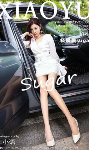 [XIAOYU语画界]YU20200821VOL0353 2020.08.21 VOL.353 杨晨晨sugar[84+1P]