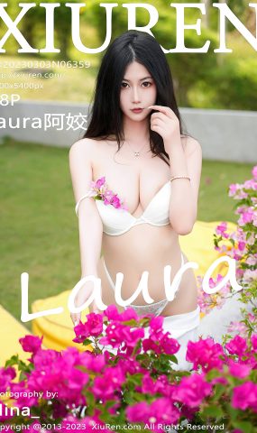 [XR绣人网]2023.03.03 NO.6359 laura阿姣[25+1P]