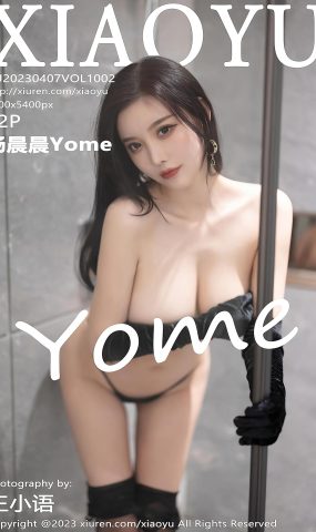 [XIAOYU语画界]2023.04.07 VOL.1002 杨晨晨Yome[35+1P]